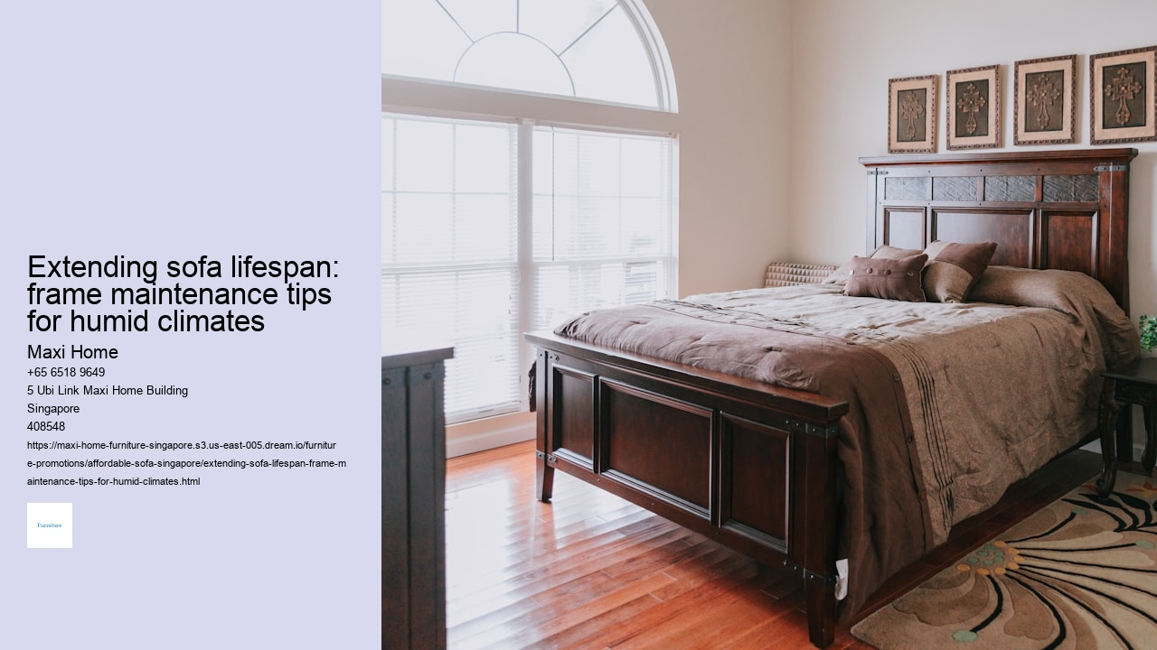 Extending sofa lifespan: frame maintenance tips for humid climates