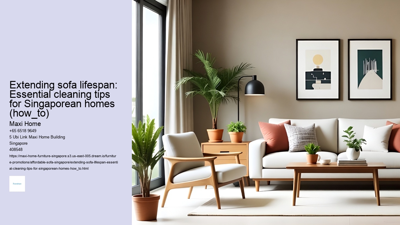 Extending sofa lifespan: Essential cleaning tips for Singaporean homes (how_to)