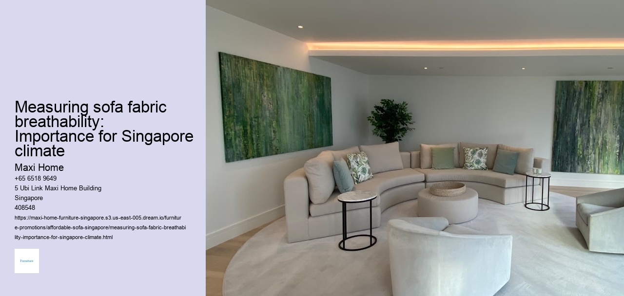 Measuring sofa fabric breathability: Importance for Singapore climate Maxi Home Measuring sofa fabric breathability: Importance for Singapore climate
