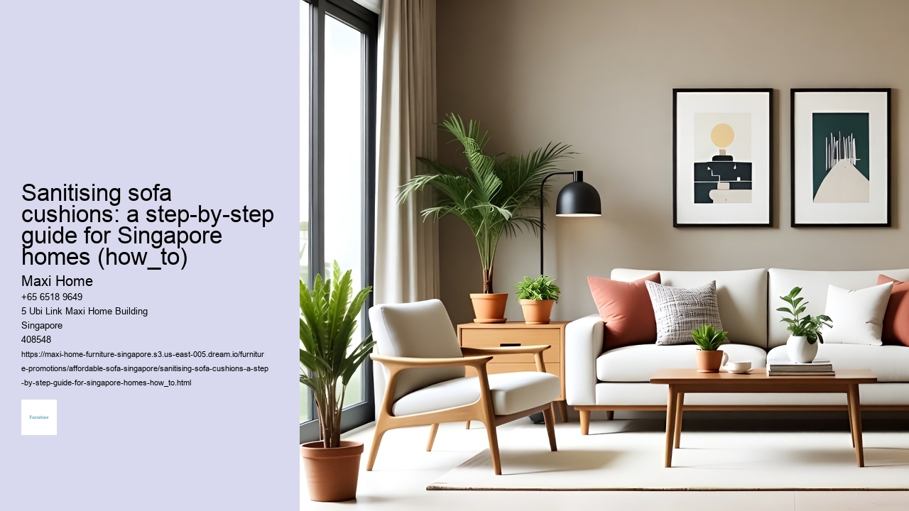 Sanitising sofa cushions: a step-by-step guide for Singapore homes (how_to) Maxi Home Sanitising sofa cushions: a step-by-step guide for Singapore homes (how_to)