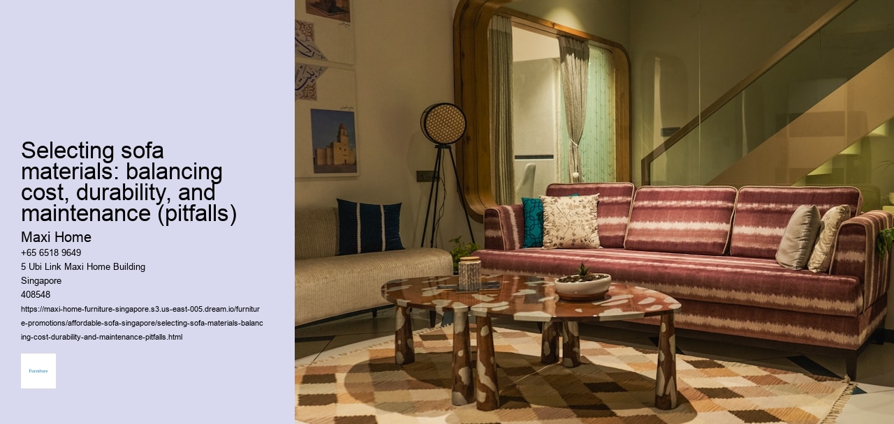 Selecting sofa materials: balancing cost, durability, and maintenance (pitfalls)
