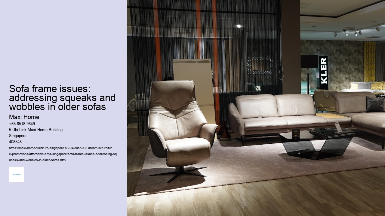 Sofa frame issues: addressing squeaks and wobbles in older sofas