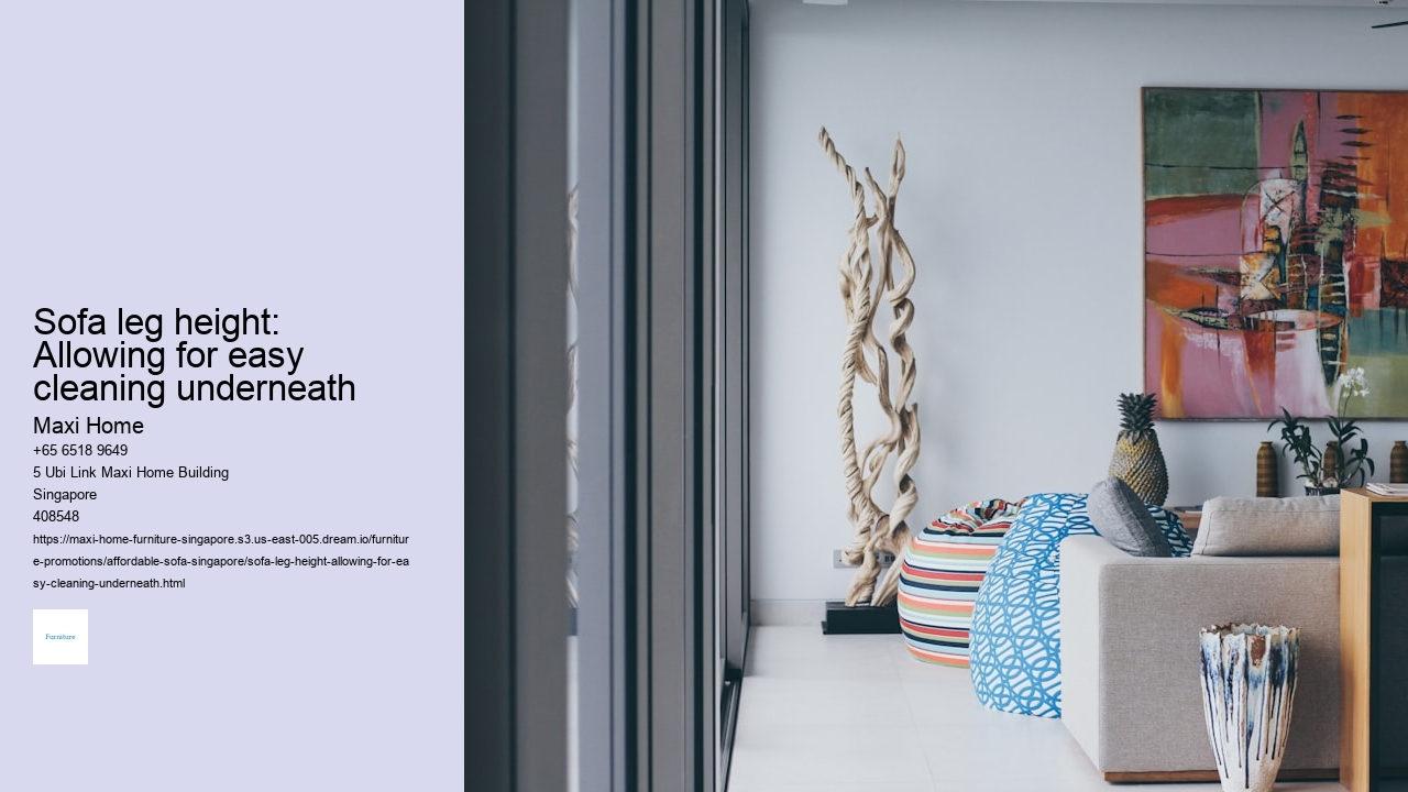 Sofa leg height: Allowing for easy cleaning underneath