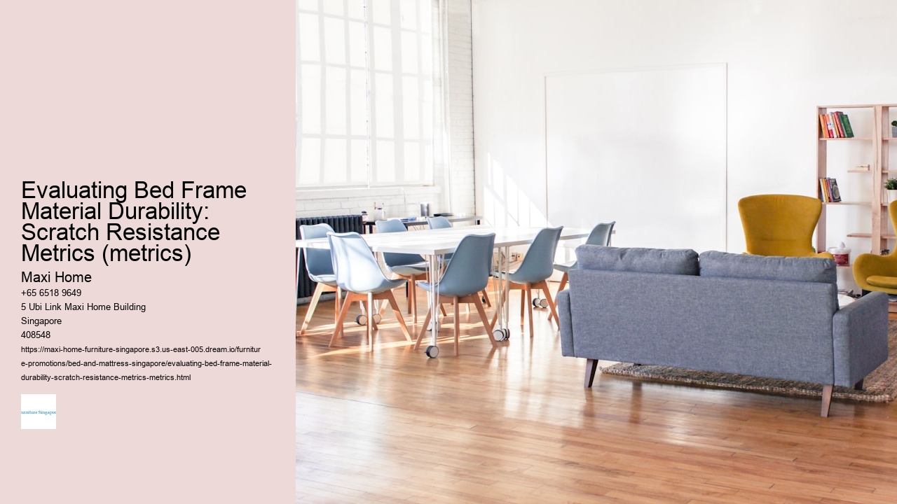 Evaluating Bed Frame Material Durability: Scratch Resistance Metrics (metrics)