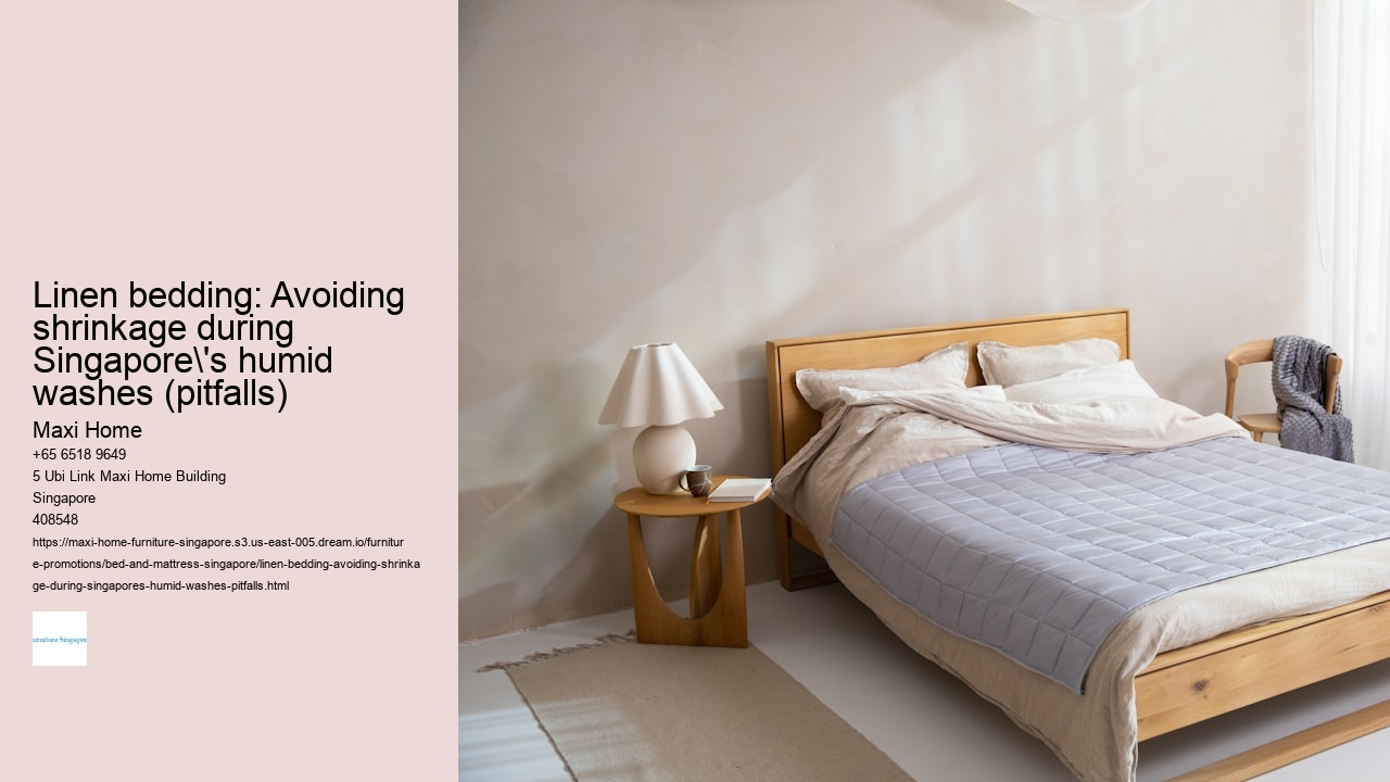 Linen bedding: Avoiding shrinkage during Singapore's humid washes (pitfalls) Maxi Home Linen bedding: Avoiding shrinkage during Singapore's humid washes (pitfalls)