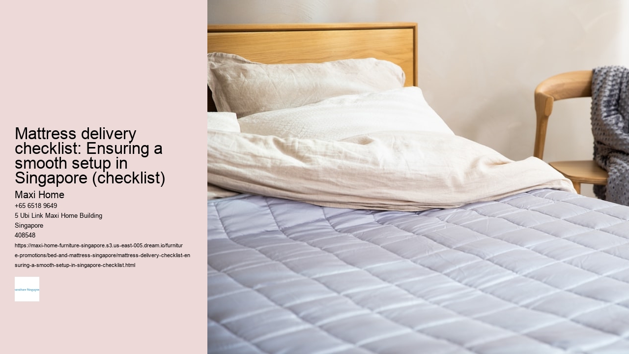 Mattress delivery checklist: Ensuring a smooth setup in Singapore (checklist) Maxi Home Mattress delivery checklist: Ensuring a smooth setup in Singapore (checklist)