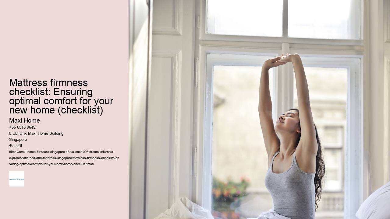 Mattress firmness checklist: Ensuring optimal comfort for your new home (checklist) Maxi Home Mattress firmness checklist: Ensuring optimal comfort for your new home (checklist)