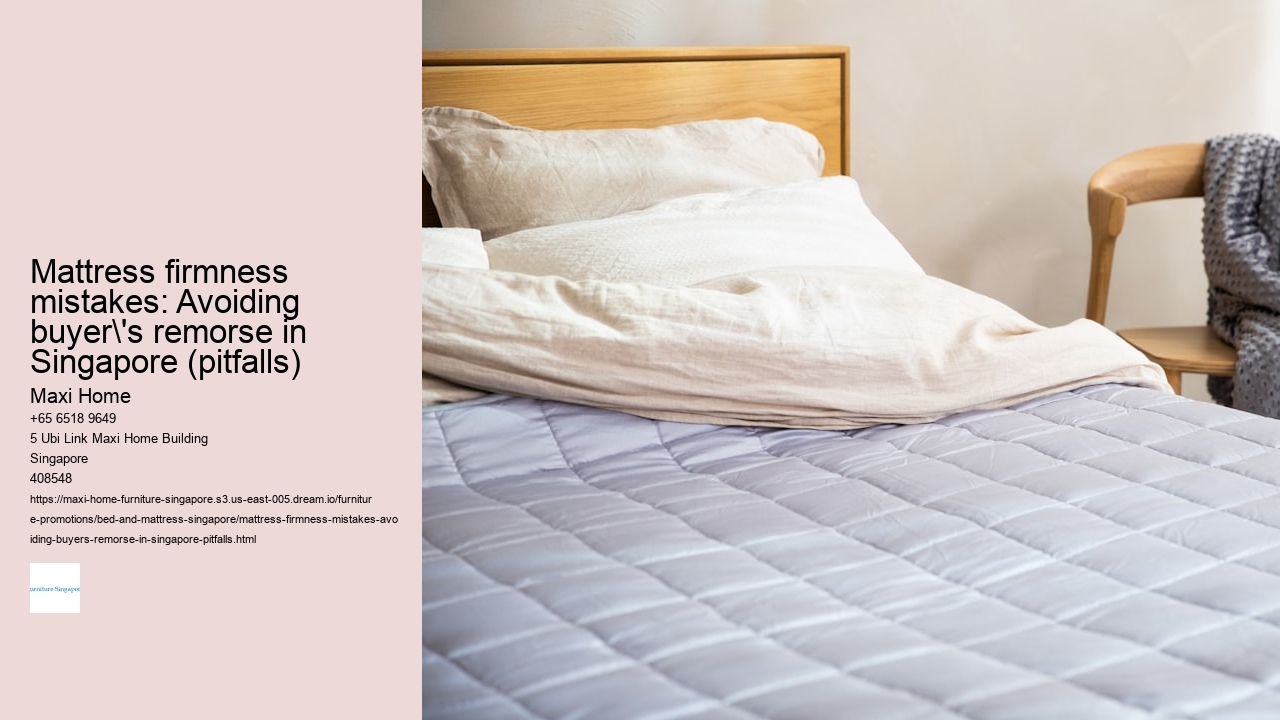 Mattress firmness mistakes: Avoiding buyer's remorse in Singapore (pitfalls) Maxi Home Mattress firmness mistakes: Avoiding buyer's remorse in Singapore (pitfalls)