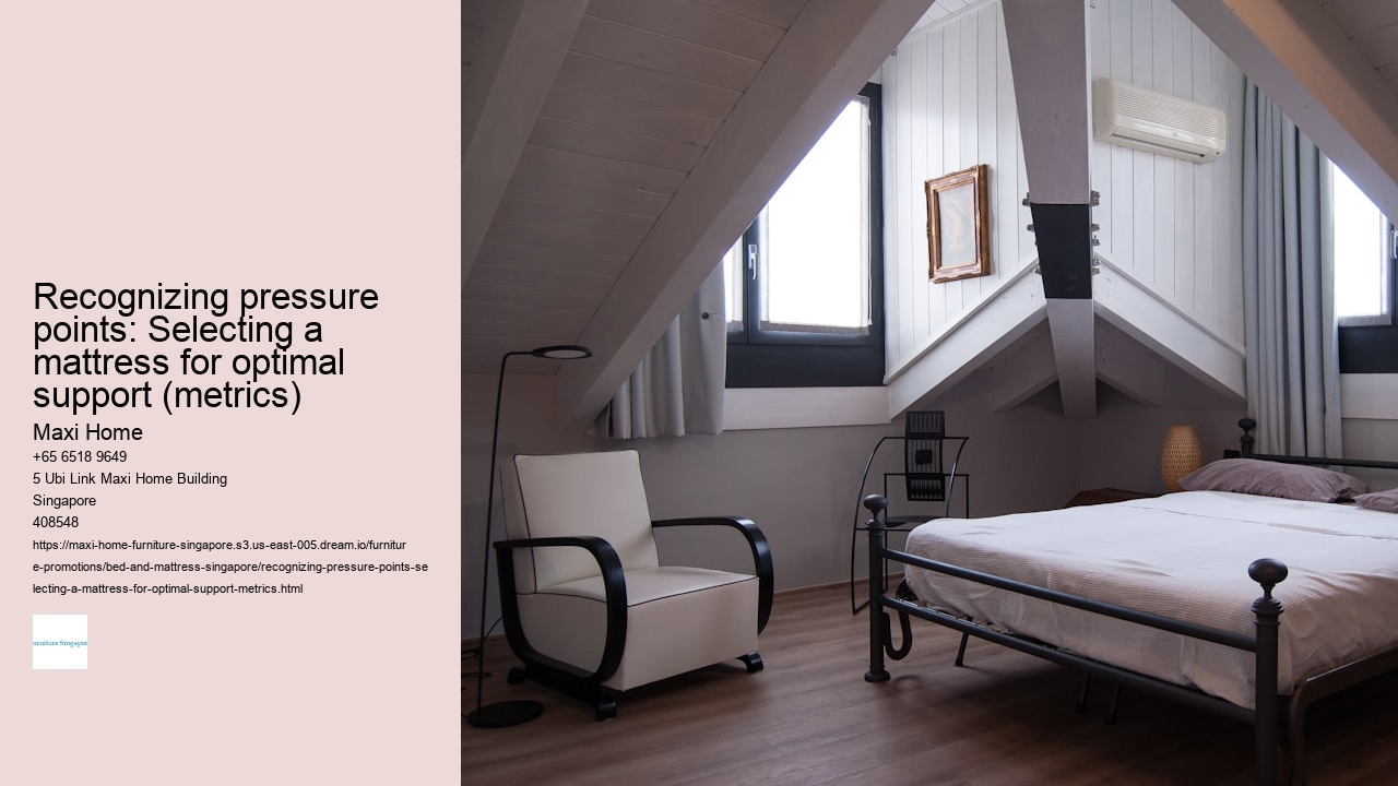 Recognizing pressure points: Selecting a mattress for optimal support (metrics)