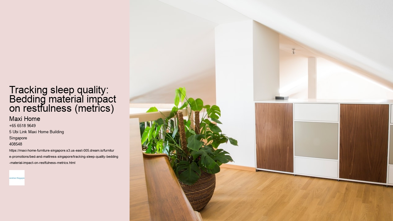 Tracking sleep quality: Bedding material impact on restfulness (metrics)