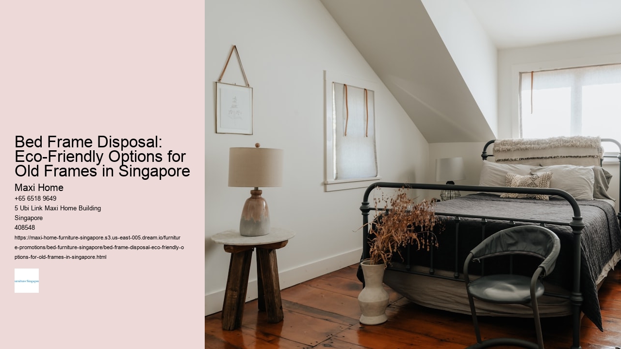 Bed Frame Disposal: Eco-Friendly Options for Old Frames in Singapore Maxi Home Bed Frame Disposal: Eco-Friendly Options for Old Frames in Singapore