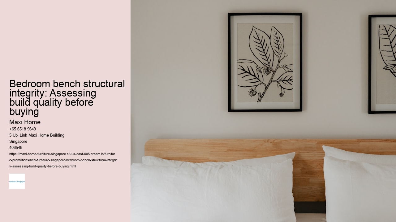 Bedroom bench structural integrity: Assessing build quality before buying Maxi Home Bedroom bench structural integrity: Assessing build quality before buying