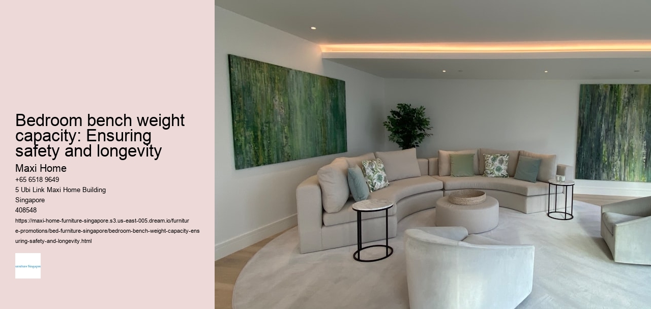 Bedroom bench weight capacity: Ensuring safety and longevity