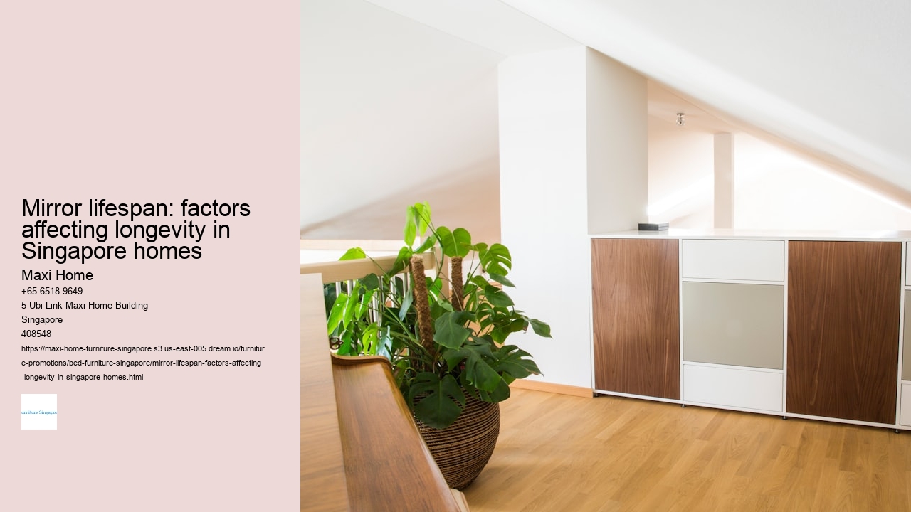 Mirror lifespan: factors affecting longevity in Singapore homes Maxi Home Mirror lifespan: factors affecting longevity in Singapore homes