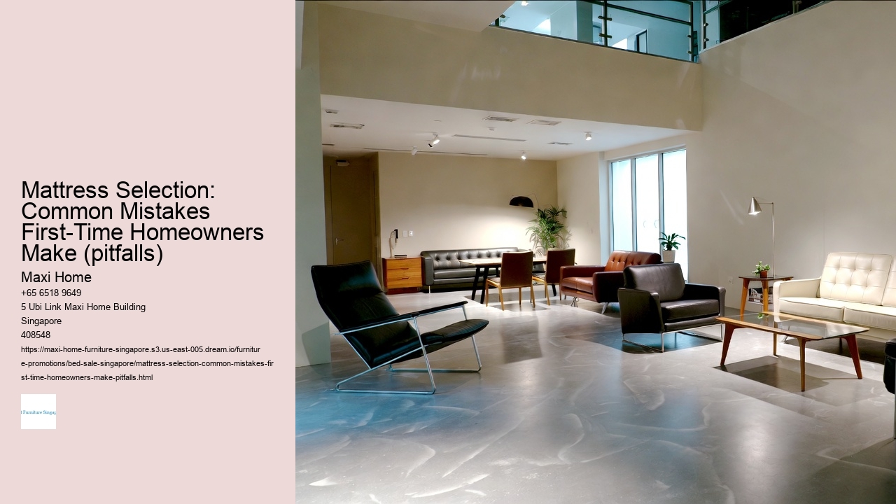 Mattress Selection: Common Mistakes First-Time Homeowners Make (pitfalls)