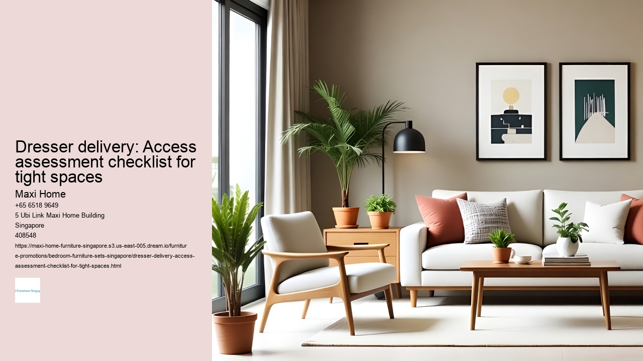 Dresser delivery: Access assessment checklist for tight spaces Maxi Home Dresser delivery: Access assessment checklist for tight spaces