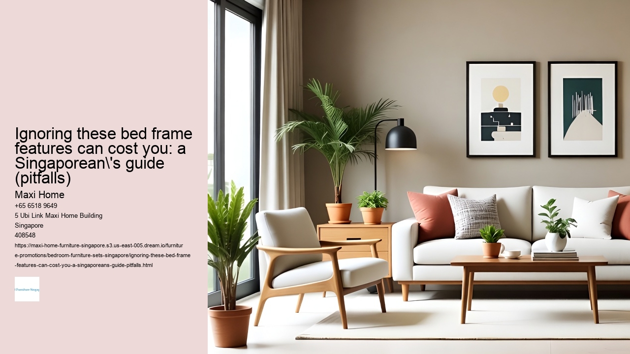 Ignoring these bed frame features can cost you: a Singaporean's guide (pitfalls)