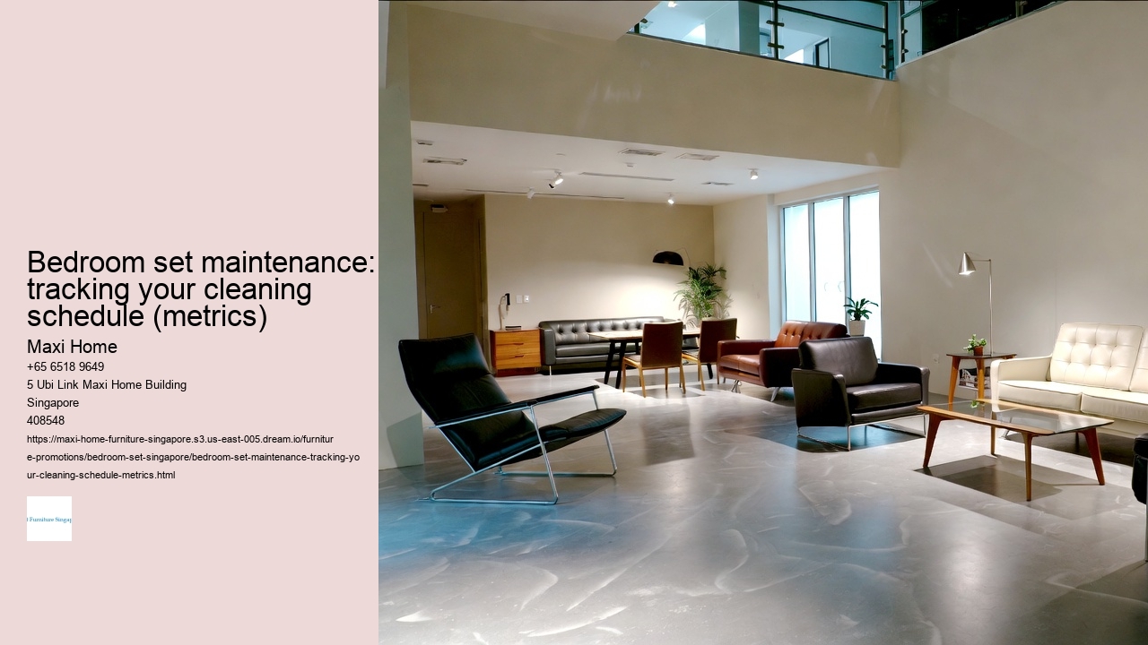 Bedroom set maintenance: tracking your cleaning schedule (metrics)
