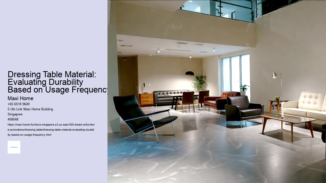 Dressing table material selection: Durability considerations (pitfalls)