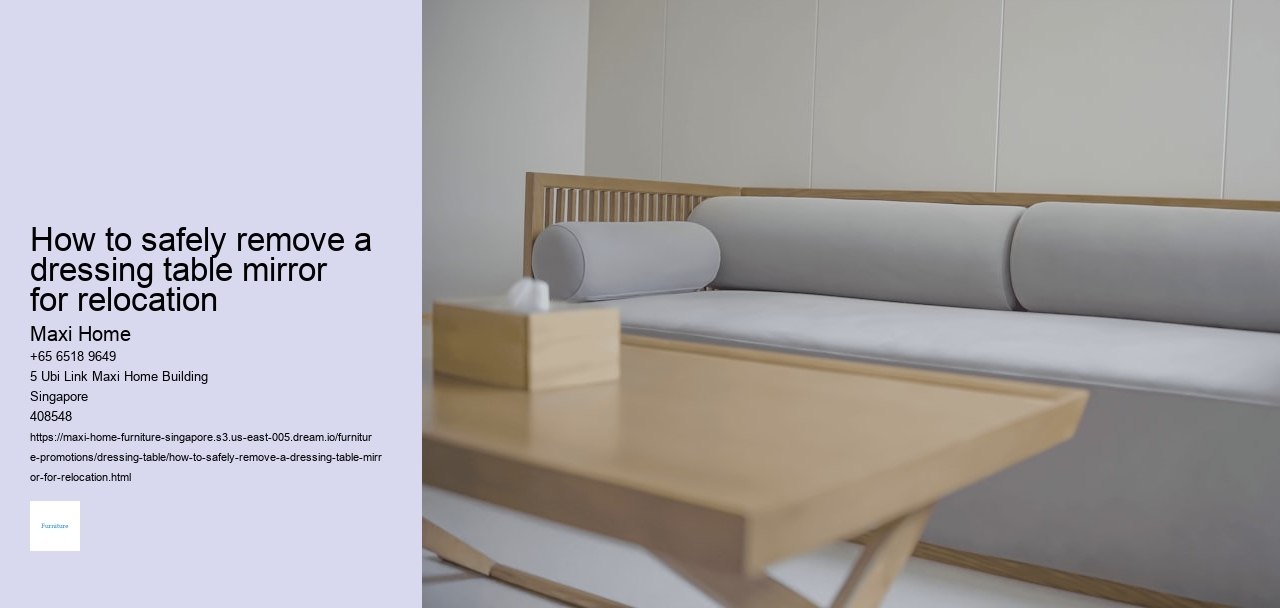 How to safely remove a dressing table mirror for relocation