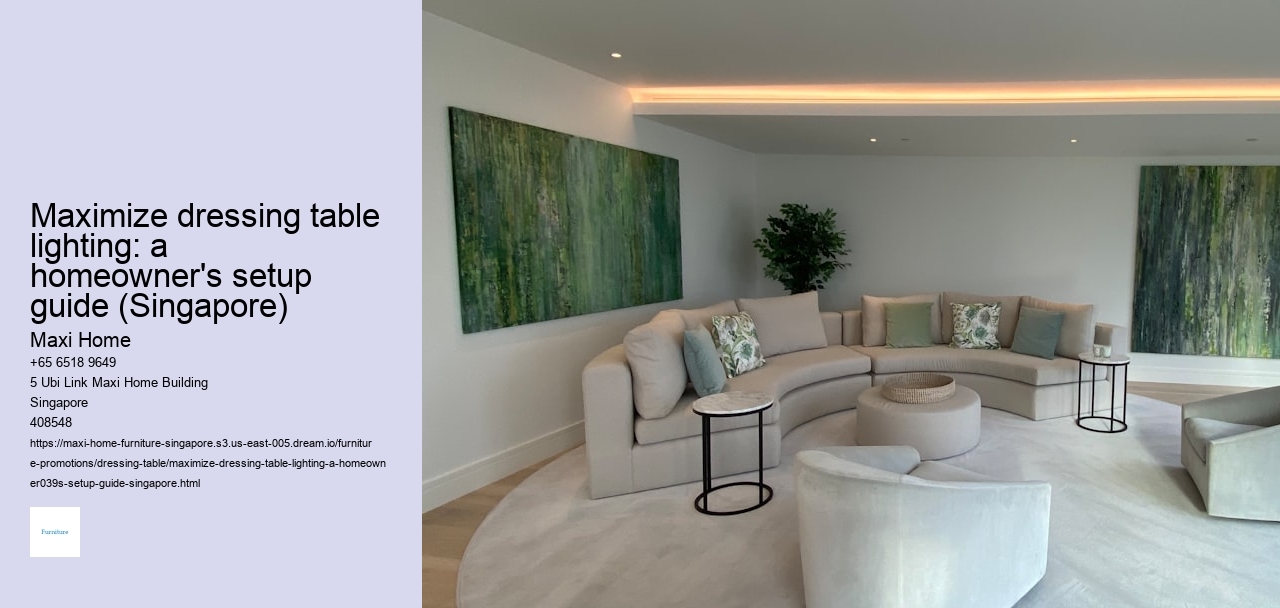 Maximize dressing table lighting: a homeowner's setup guide (Singapore)