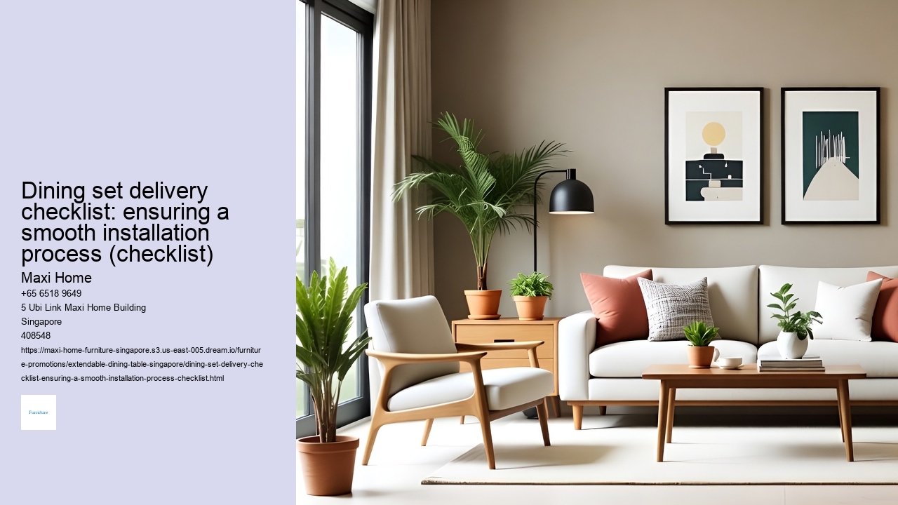Dining set delivery checklist: ensuring a smooth installation process (checklist)