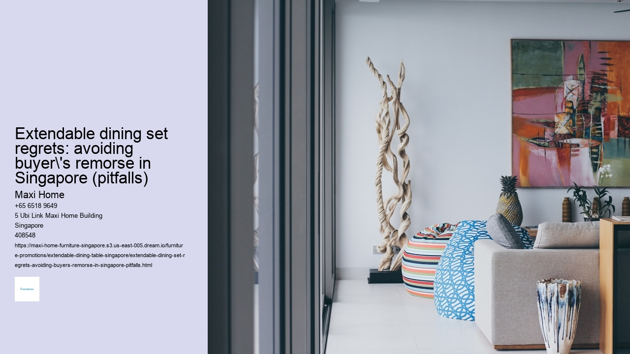 Extendable dining set regrets: avoiding buyer's remorse in Singapore (pitfalls)