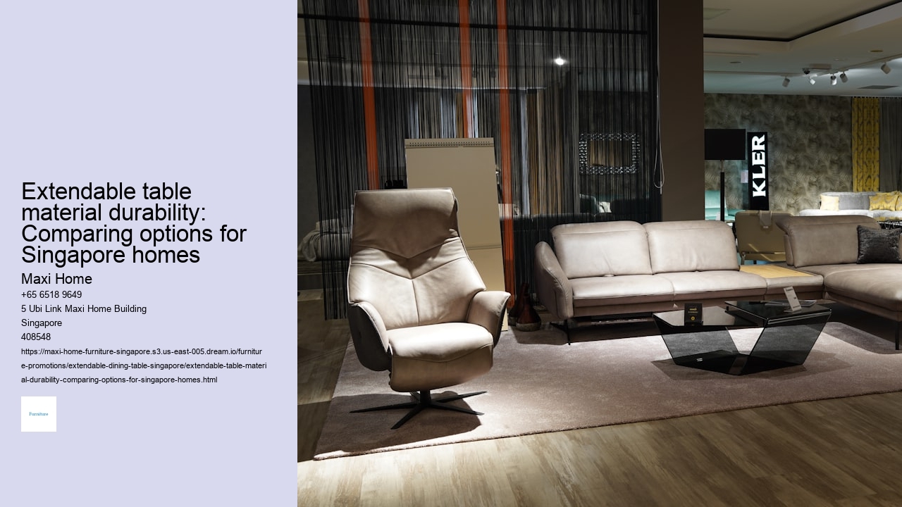 Extendable table material durability: Comparing options for Singapore homes