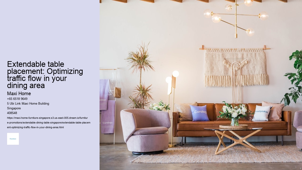 Extendable table placement: Optimizing traffic flow in your dining area