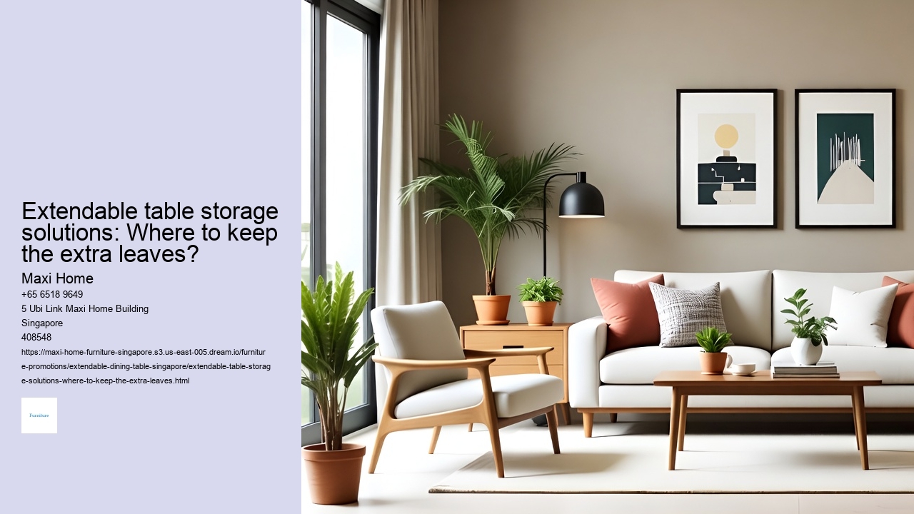 Extendable table storage solutions: Where to keep the extra leaves?