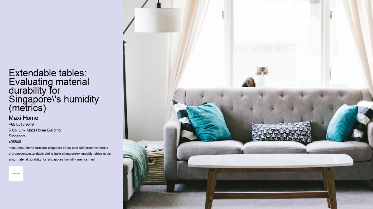 Extendable tables: Evaluating material durability for Singapore's humidity (metrics)