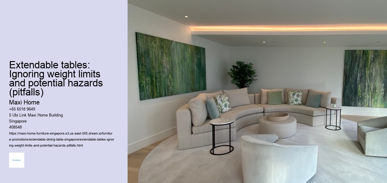 Extendable tables: Ignoring weight limits and potential hazards (pitfalls)