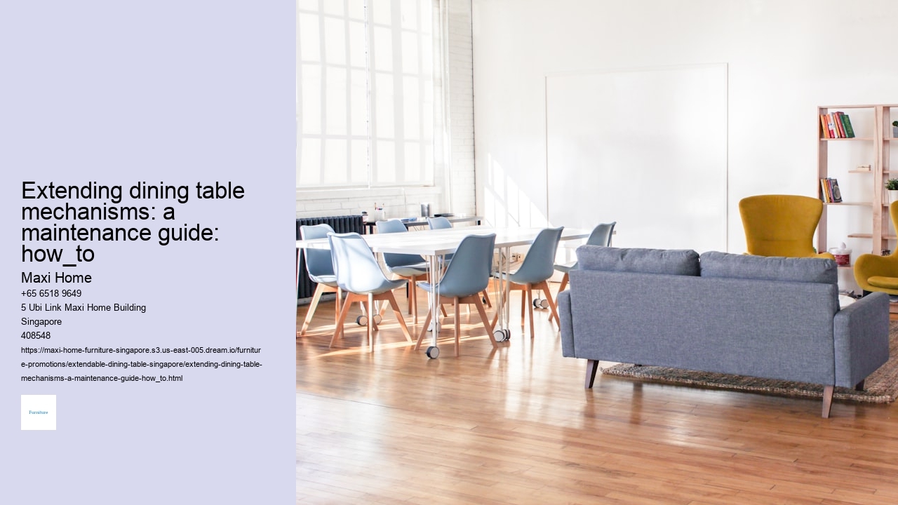 Extending dining table mechanisms: a maintenance guide: how_to