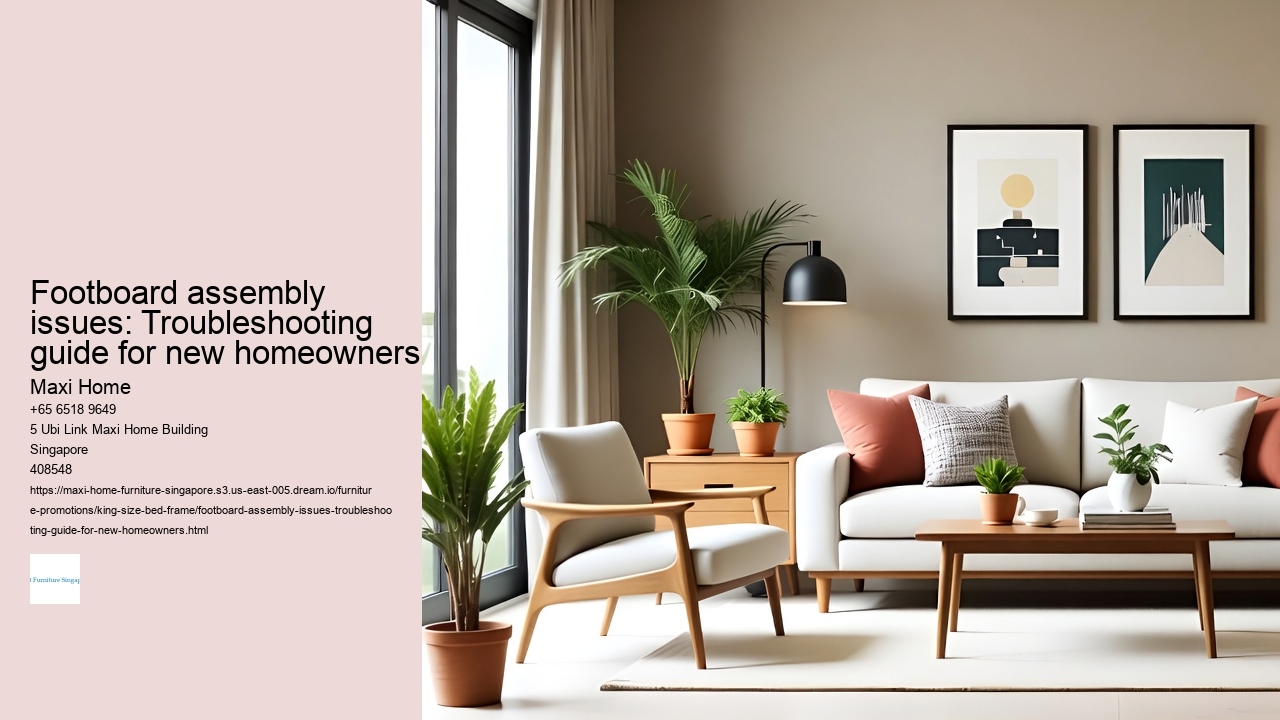 Footboard assembly issues: Troubleshooting guide for new homeowners Maxi Home Footboard assembly issues: Troubleshooting guide for new homeowners
